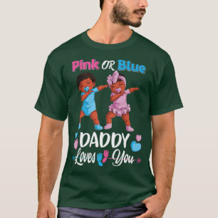 Pink Or Blue Daddy Loves You Black Baby Gender Rev T-Shirt