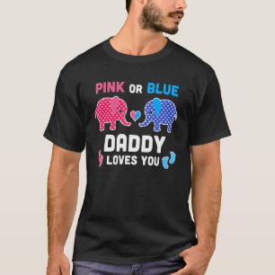 Pink Or Blue Daddy Loves You Elephant Gender Revea T-Shirt
