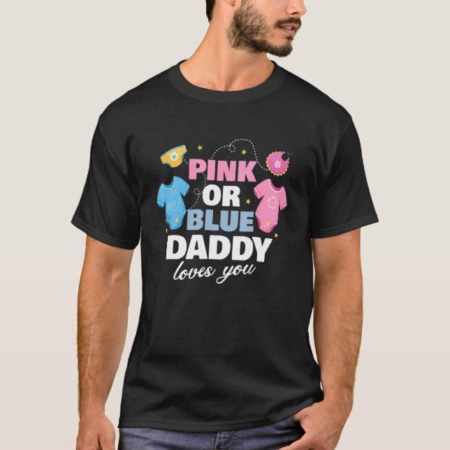 Pink Or Blue Daddy Loves You Father Baby Gender Re T-Shirt (Front)