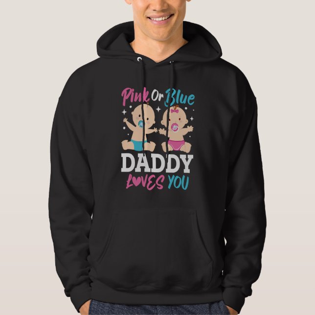 Pink Or Blue Daddy Loves you Gender Reveal Announc Hoodie (Front)
