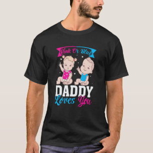 Pink Or Blue Daddy Loves you Gender Reveal Announc T-Shirt