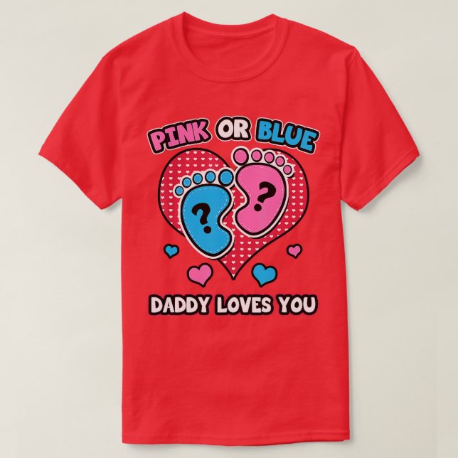 Pink Or Blue Daddy Loves You Gender Reveal Announc T-Shirt (Design Front)