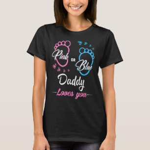 Pink Or Blue Daddy Loves You Gender Reveal Baby 1 T-Shirt