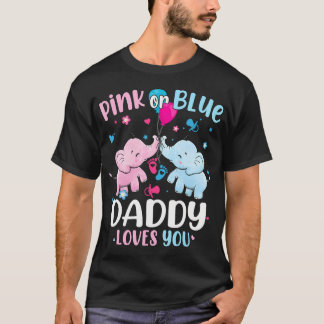 Pink Or Blue Daddy Loves You Gender Reveal Elephan T-Shirt