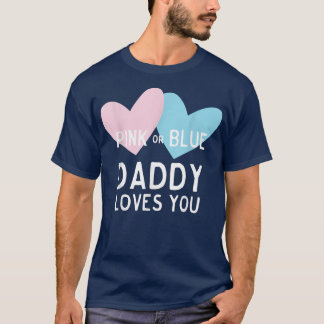 Pink or Blue Daddy Loves You Gender Reveal for Dad T-Shirt