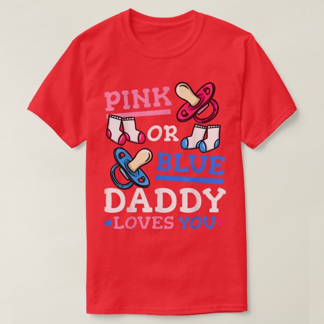 Pink or Blue Daddy Loves You Gender Reveal Party  T-Shirt (Design Front)