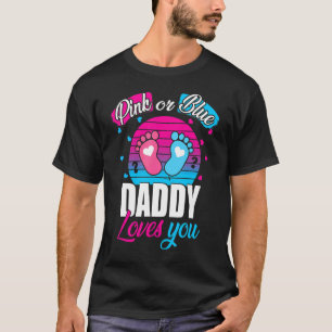 Pink Or Blue Daddy Loves You Gender Reveal Party T-Shirt