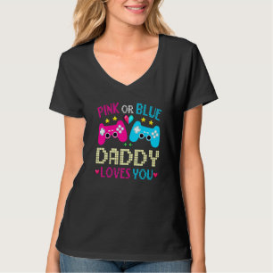 Pink Or Blue Daddy Loves You Gender Reveal Video G T-Shirt