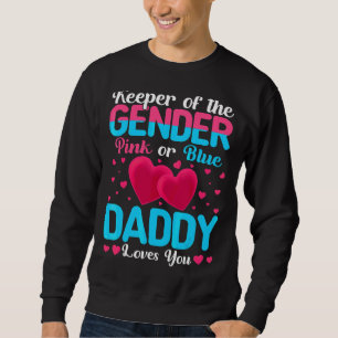 Pink Or Blue Daddy Loves You Keeper Gender Reveal Sweatshirt