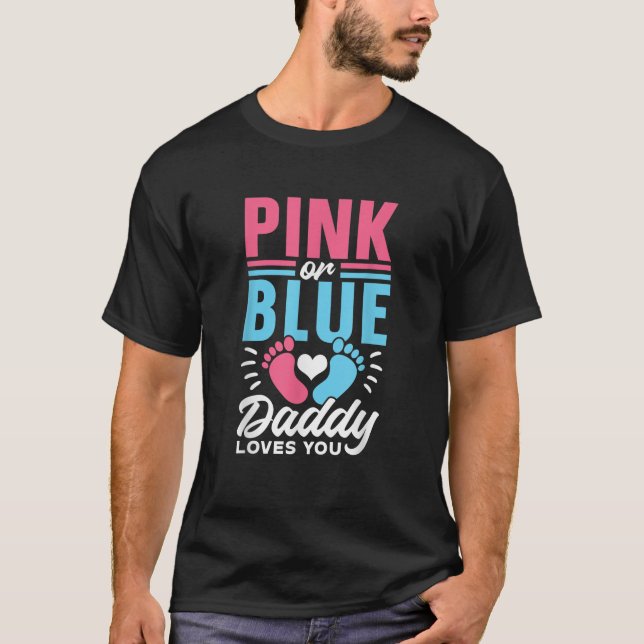Pink Or Blue Daddy Loves You Party Pregnancy Gende T-Shirt (Front)