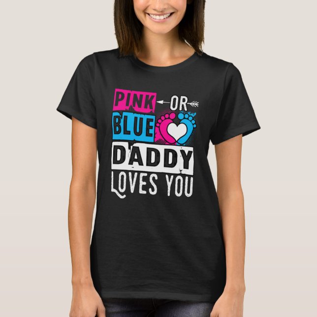 Pink Or Blue Daddy Loves You Pregnancy Announcemen T-Shirt (Front)