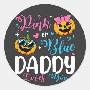 Pink Or Blue Daddy Loves You Pumpkin Baby Classic Round Sticker