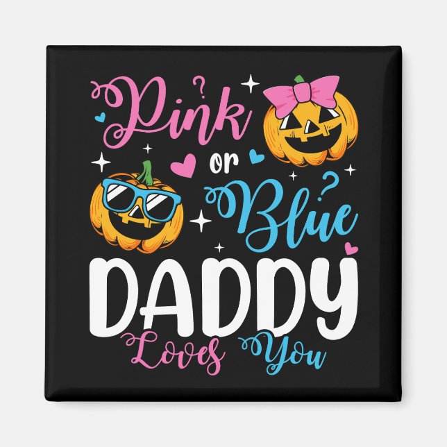 Pink Or Blue Daddy Loves You Pumpkin Baby Square Magnet (Front)