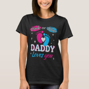 Pink or Blue, Daddy Loves You T-Shirt