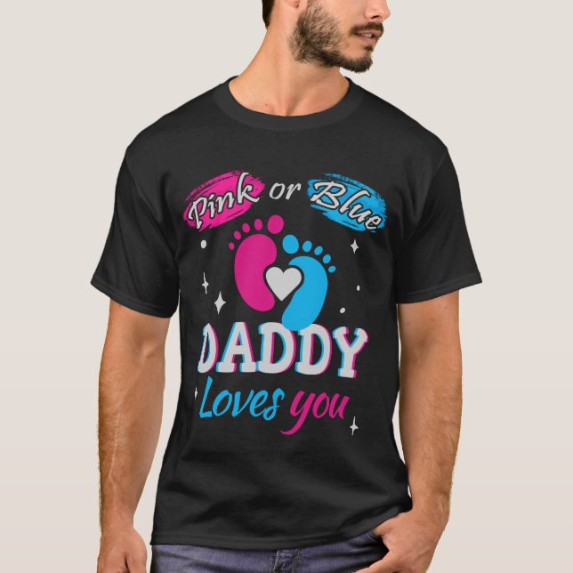 Pink or Blue, Daddy Loves You T-Shirt (Front)