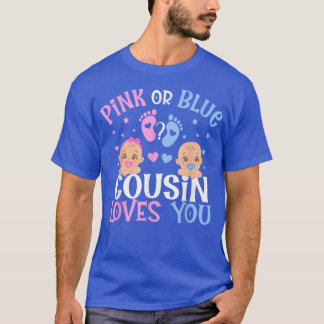 Pink Or Blue Gender Reveal Cousin Loves You  T-Shirt