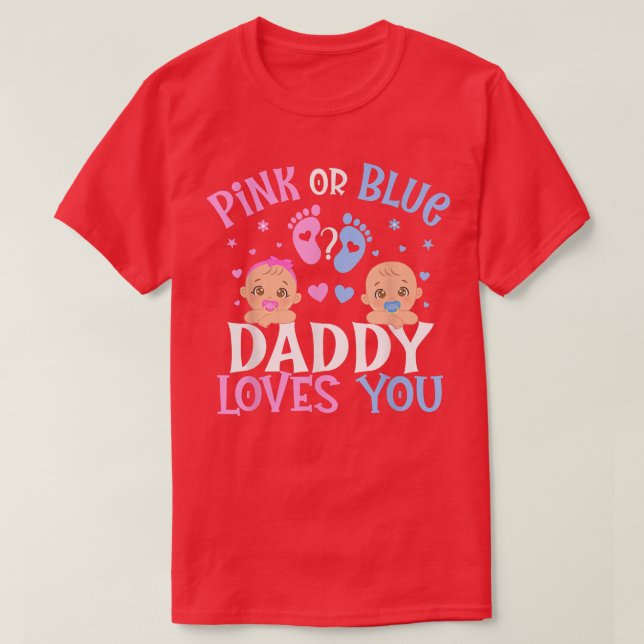 Pink Or Blue Gender Reveal Daddy Dad Loves You  T-Shirt (Design Front)