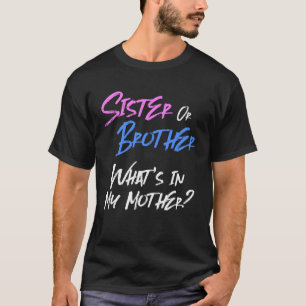 Pink or Blue Gender Reveal for Siblings Sister Br T-Shirt