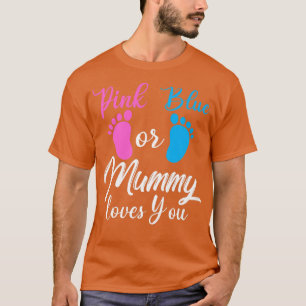 Pink Or Blue Gender Reveal T Pregnant Mummy Loves T-Shirt