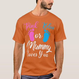 Pink Or Blue Gender Reveal T Pregnant Mummy Loves  T-Shirt