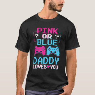 Pink Or Blue Gender Reveal Video Game Dad Gamer Da T-Shirt