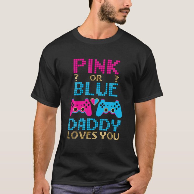 Pink Or Blue Gender Reveal Video Game Dad Gamer Da T-Shirt (Front)