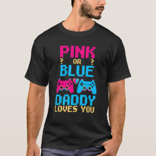 Pink Or Blue Gender Reveal Video Game Dad Gamer Da T-Shirt