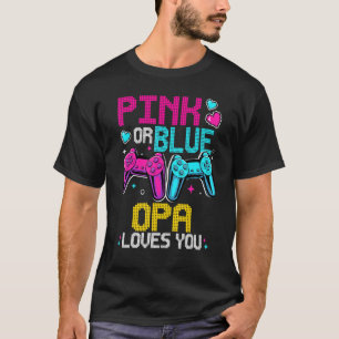 Pink Or Blue Gender Reveal Video Game Dad Gamer Op T-Shirt