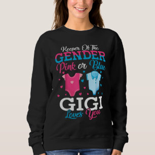 Pink Or Blue Gigi Keeper Of The Gender Gigi Loves Sweatshirt