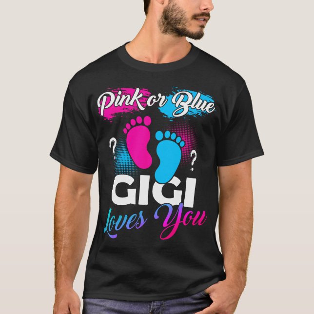 Pink Or Blue Gigi Loves You Baby Gender Reveal T-Shirt (Front)