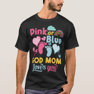 Pink Or Blue God Mum Loves You Gender Reveal Baby T-Shirt