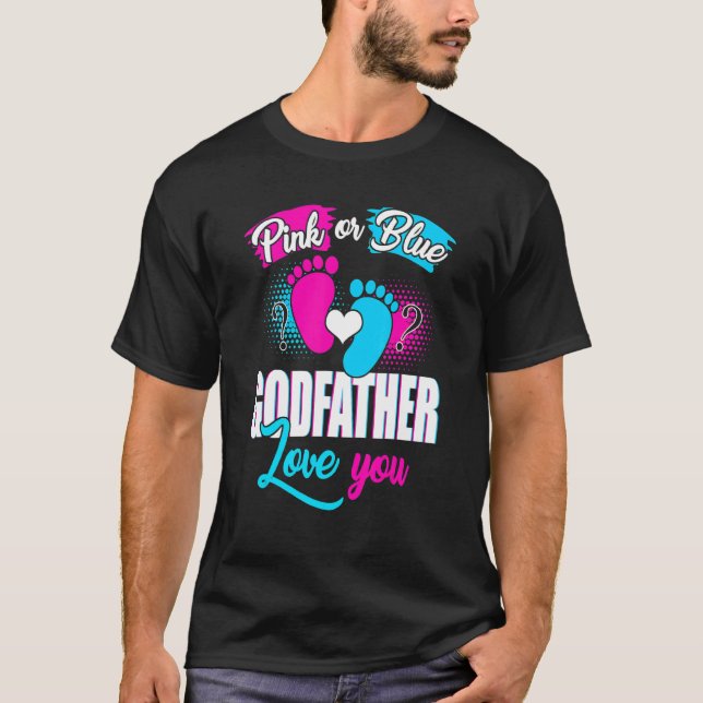 Pink Or Blue Godfather Loves You Gender Reveal Bab T-Shirt (Front)
