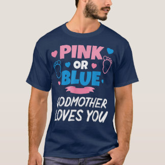 Pink Or Blue Godmother Loves You Baby Gender Revea T-Shirt