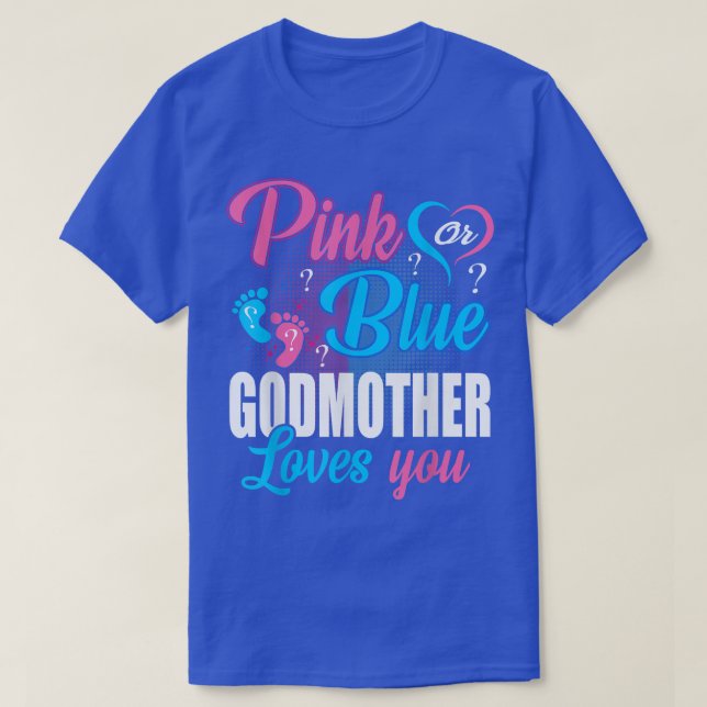 Pink Or Blue Godmother Loves You Gender Baby Revea T-Shirt (Design Front)