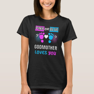 Pink Or Blue Godmother Loves You Gender Reveal Bab T-Shirt