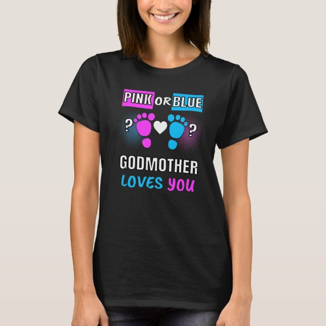 Pink Or Blue Godmother Loves You Gender Reveal Bab T-Shirt (Front)