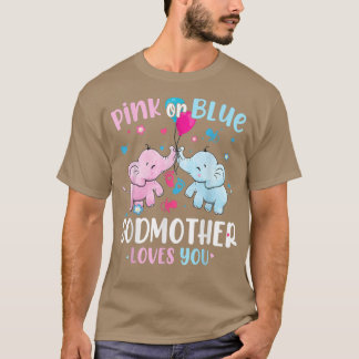 Pink or Blue Godmother Loves You Gender Reveal Ele T-Shirt