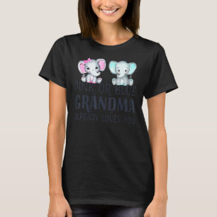 Pink Or Blue Grandma Already Loves You  Gender Rev T-Shirt