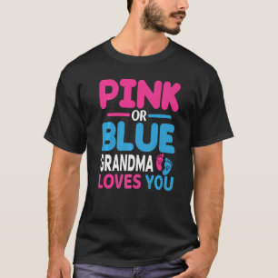 Pink Or Blue Grandma Loves You Gender Reveal Appar T-Shirt