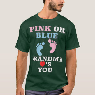 Pink Or Blue Grandma Loves You Gender Reveal Baby  T-Shirt