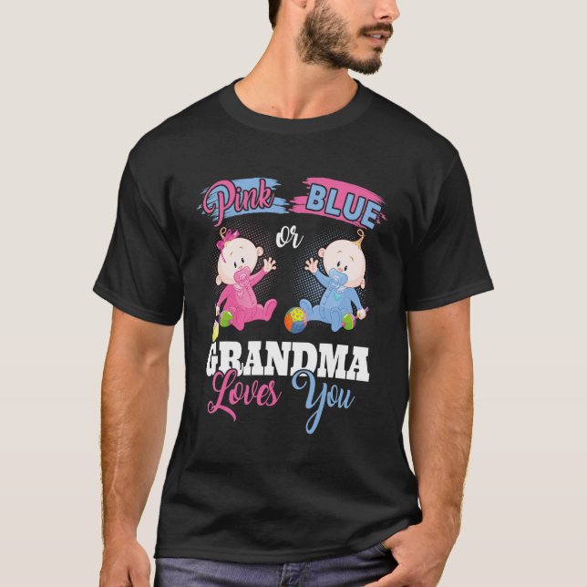 Pink Or Blue Grandma Loves You   Gender Reveal Cos T-Shirt (Front)