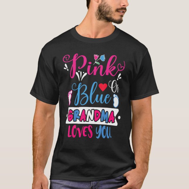 Pink Or Blue Grandma Loves You Gender Reveal Party T-Shirt (Front)