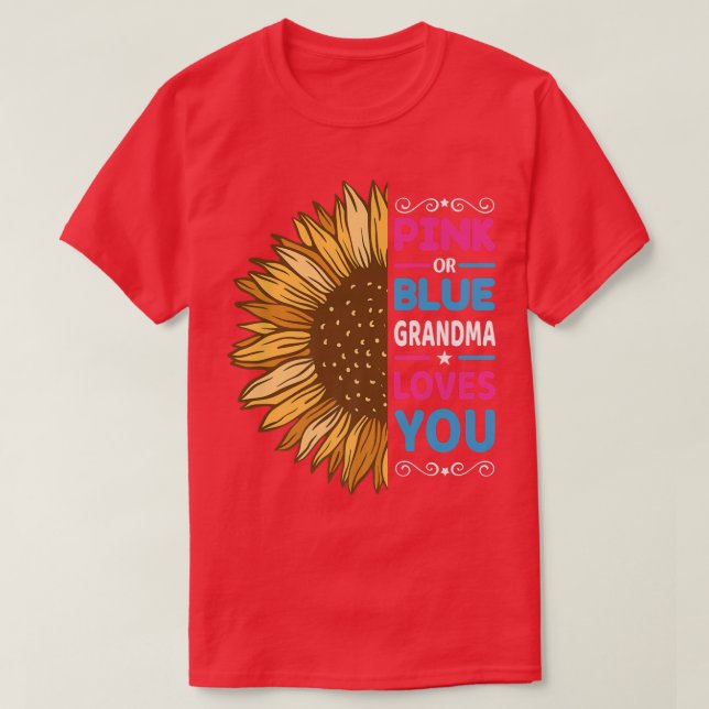 Pink or Blue Grandma Loves You Gender Reveal Sunfl T-Shirt (Design Front)
