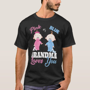 Pink Or Blue Grandma Loves You Gender Reveal T-Shirt