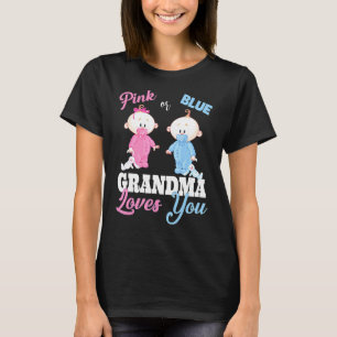Pink Or Blue Grandma Loves You Gender Reveal T-Shirt