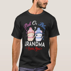 Pink Or Blue Grandma Loves You Gender Reveal T-Shirt