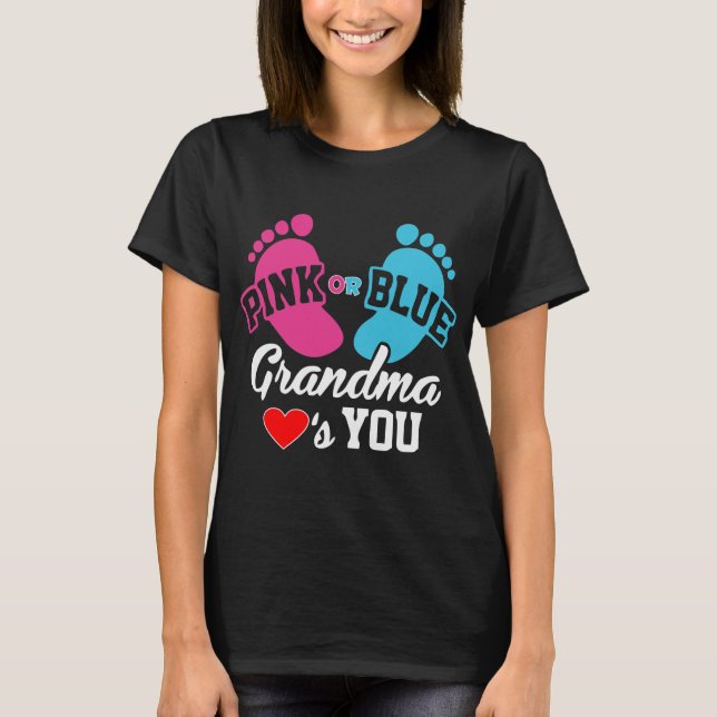 Pink or Blue Grandma Loves You Gender Reveal T-Shirt (Front)