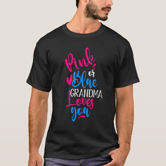 Pink Or Blue Grandma Loves You Gender Revealing 3 T-Shirt (Front)