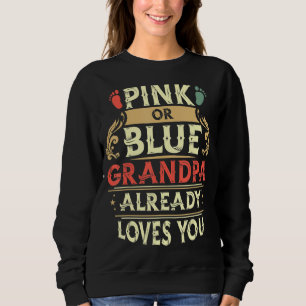 Pink Or Blue Grandpa Already Loves You Retro Sweatshirt