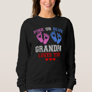 Pink Or Blue Grandpa Loves You Gender Reveal 1 Sweatshirt